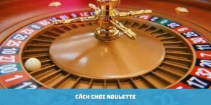 Cách chơi Roulette